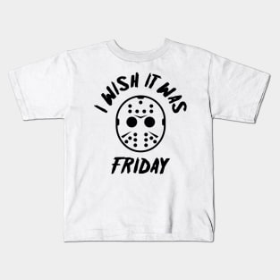 I Wish It Was Friday Kids T-Shirt